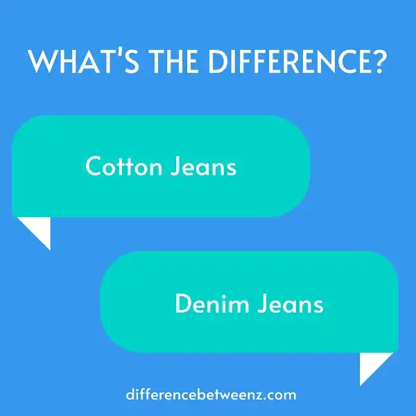 Difference between Cotton Jeans and Denim Jeans