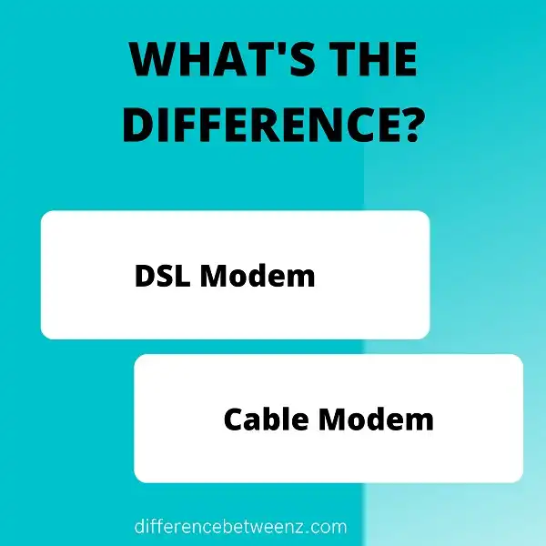 Difference between DSL Modem and Cable Modem