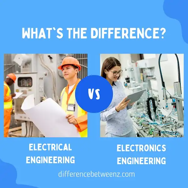 Difference between Electrical Engineering and Electronics Engineering