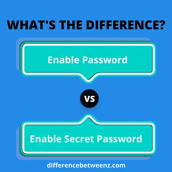 Difference between Enable and Enable Secret Password