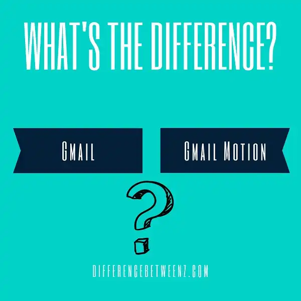 Difference between Gmail and Gmail Motion