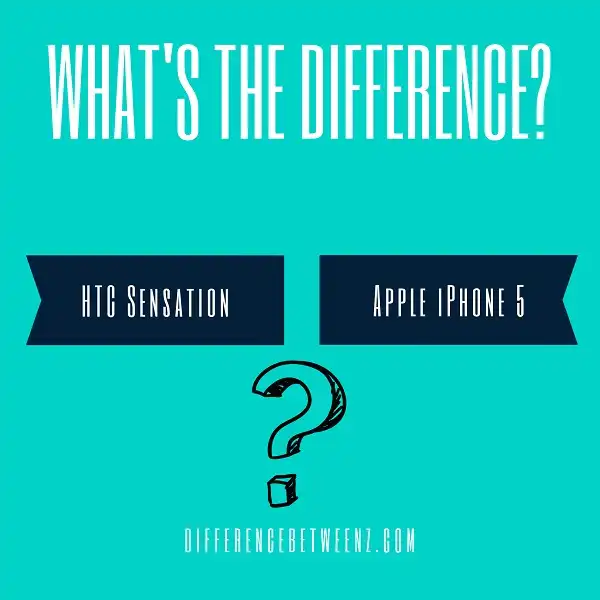 Difference between HTC Sensation and Apple iPhone 5