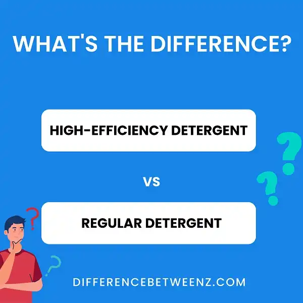 Difference between High-Efficiency Detergent and Regular Detergent