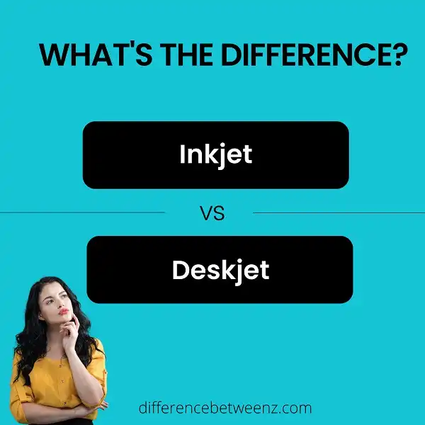 Difference between Inkjet and Deskjet