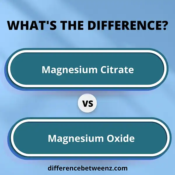 Difference between Magnesium Citrate and Magnesium Oxide