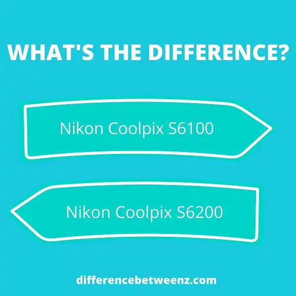 Difference between Nikon Coolpix S6100 and S6200