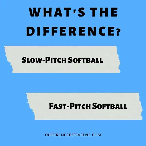 Difference between Slow-Pitch and Fast-Pitch Softball