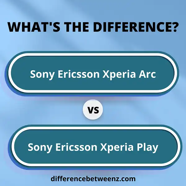 Difference between Sony Ericsson Xperia Arc and Xperia Play