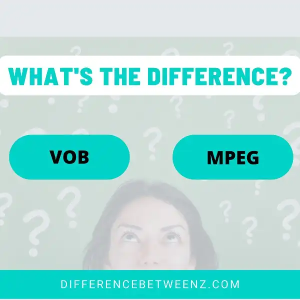 Difference between VOB and MPEG