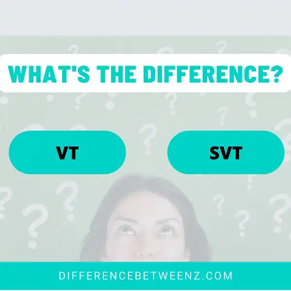 Difference between VT and SVT