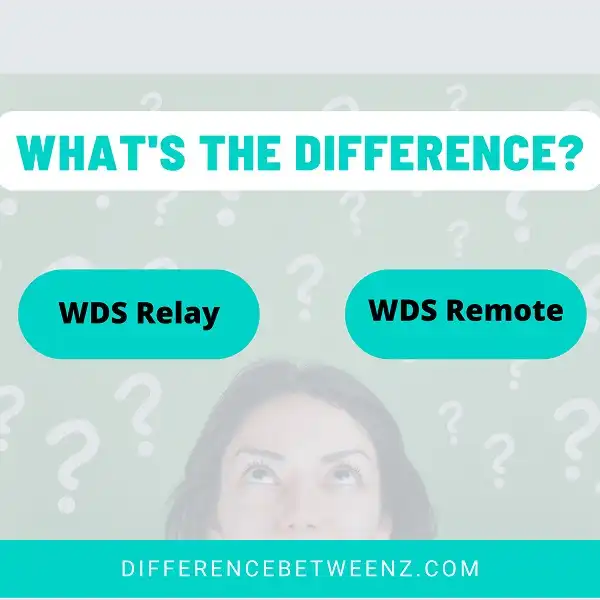 Difference between WDS Relay and WDS Remote