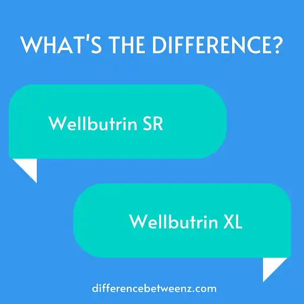 Difference between Wellbutrin SR and Wellbutrin XL