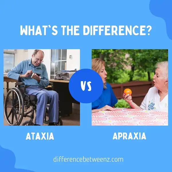 Difference between Ataxia and Apraxia