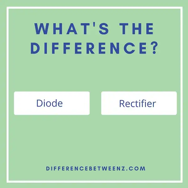 Difference between Diode and Rectifier