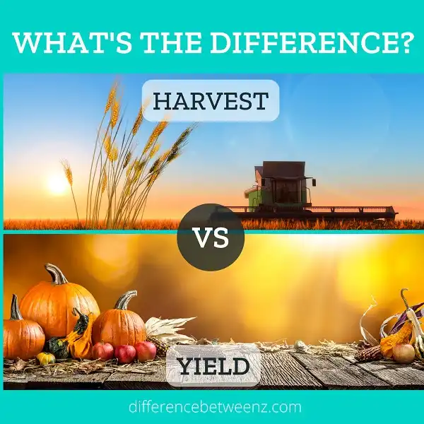 Difference between Harvest and Yield