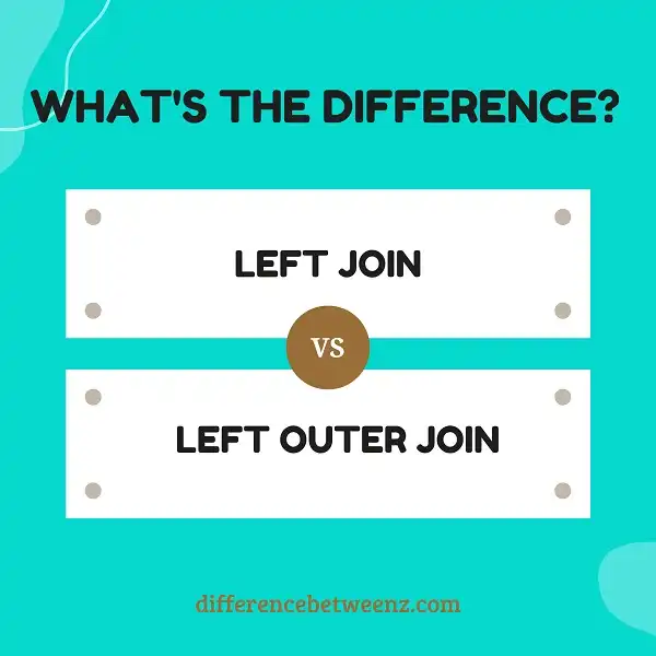 Difference between Left Join and Left Outer Join