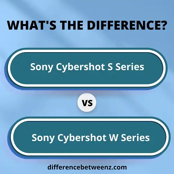 Difference between Sony Cybershot S Series and W Series