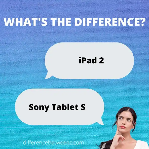 Difference between an iPad 2 and Sony Tablet S