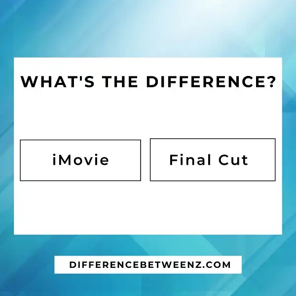 Difference between iMovie and Final Cut