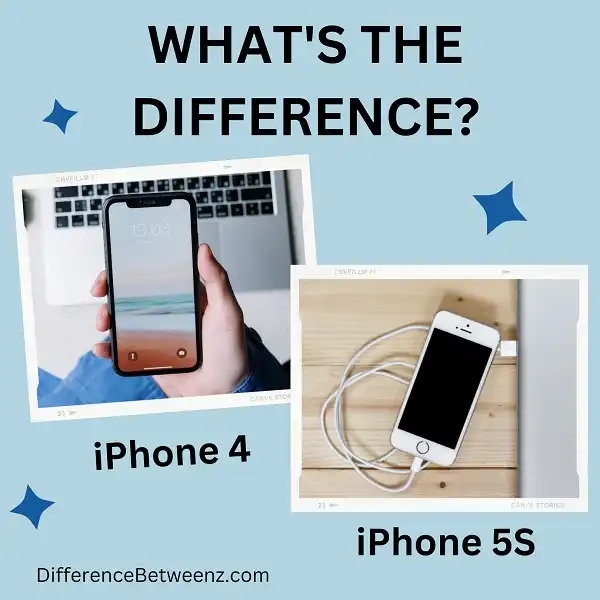 Difference between iPhone 4 And iPhone 5S