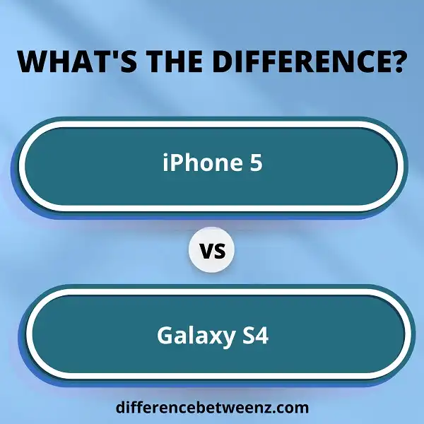 Difference between iPhone 5 and Galaxy S4