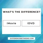 Differences between An iMovie and an iDVD