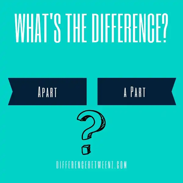 Differences between Apart and a Part