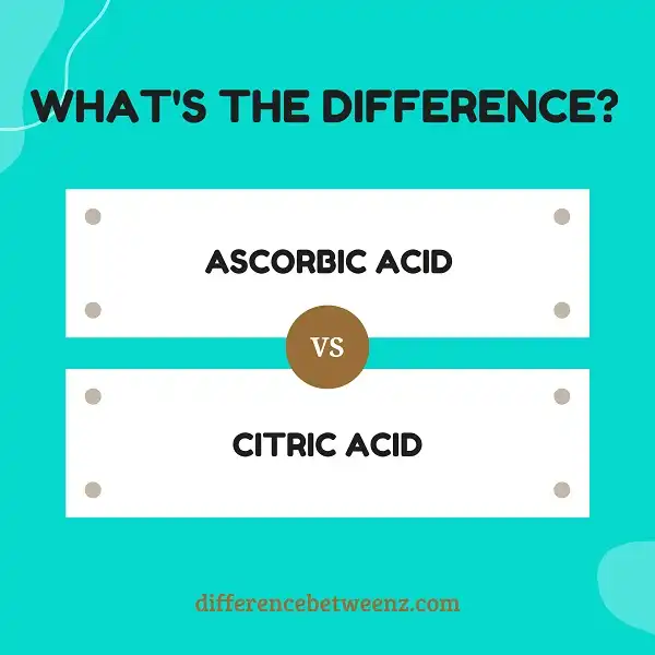 Differences between Ascorbic Acid and Citric Acid