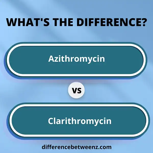 Differences between Azithromycin and Clarithromycin