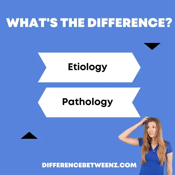 Differences Between Etiology And Pathology.webp