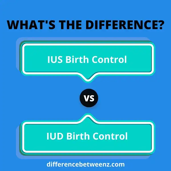Differences between IUS And IUD Birth Control