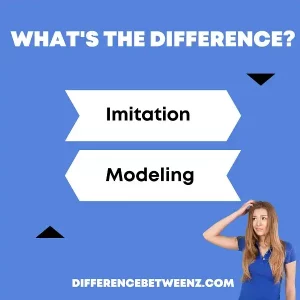 Differences between Imitation and Modeling