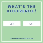 Differences between LS1 and LT1
