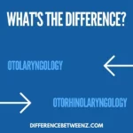Differences between Otolaryngology and Otorhinolaryngology