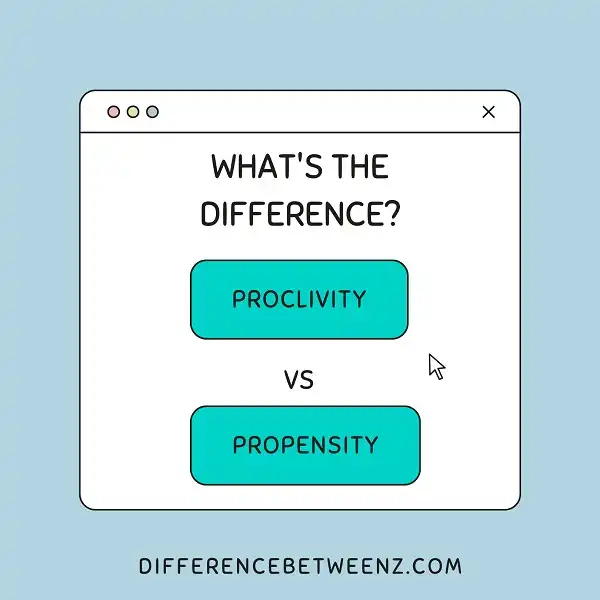 Differences between Proclivity and Propensity