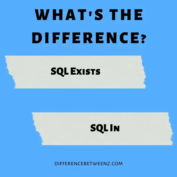 Differences between SQL Exists and In