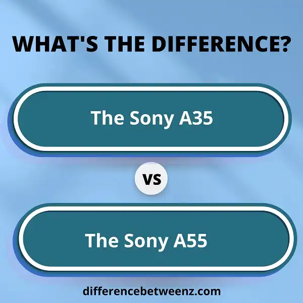 Differences between The Sony A35 and A55