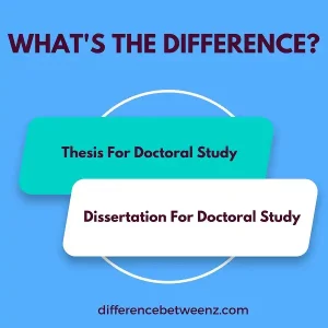 Differences between Thesis and Dissertation For Doctoral Study