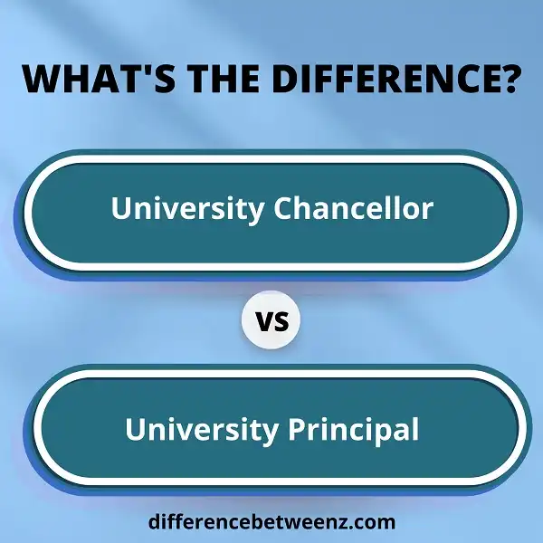 Differences between University Chancellor and University Principal
