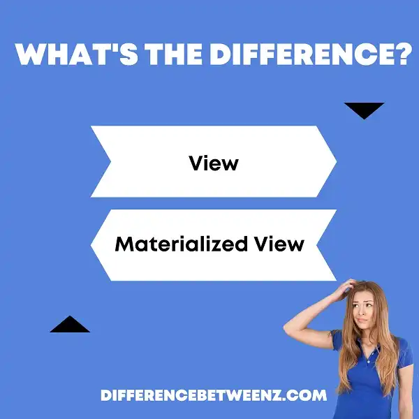 Differences between View and Materialized View