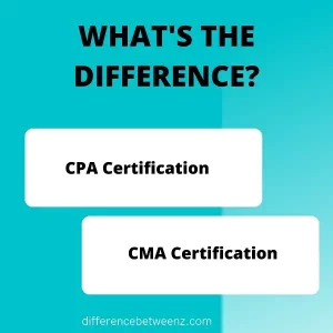Differences between a CPA Certification and a CMA Certification