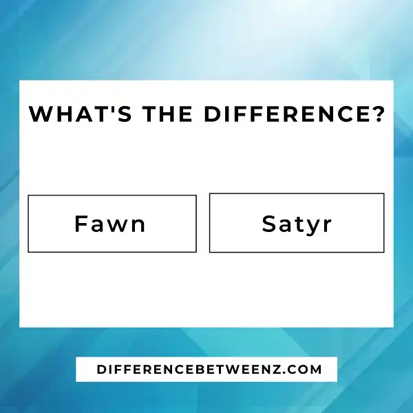 Differences between a Fawn and a Satyr
