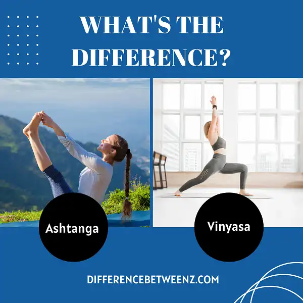 Difference between Ashtanga and Vinyasa