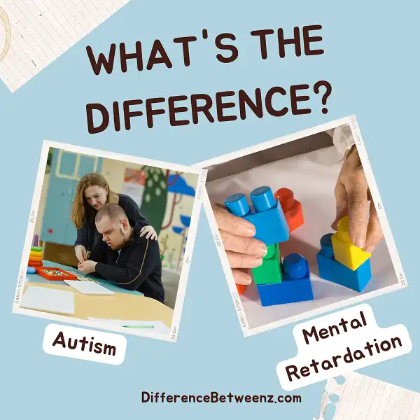 Difference between Autism and Mental Retardation