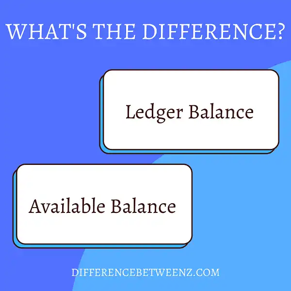 Difference between Available Balance and Ledger Balance