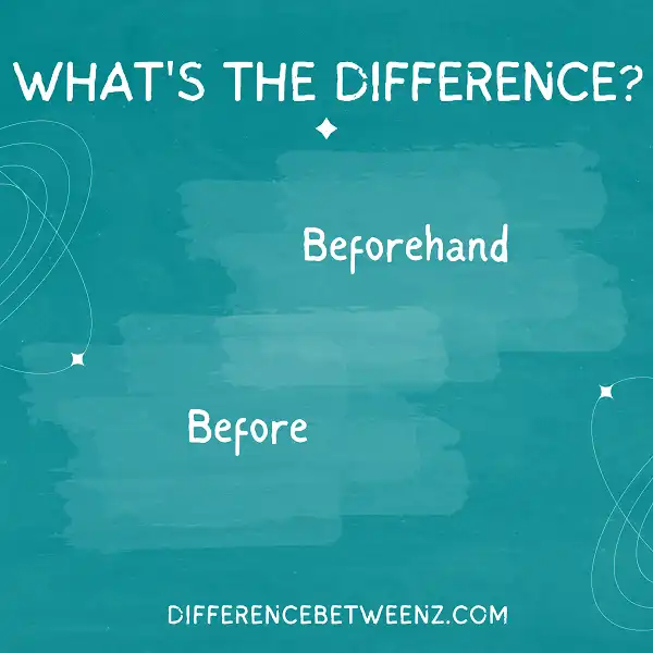 Difference between Before and Beforehand