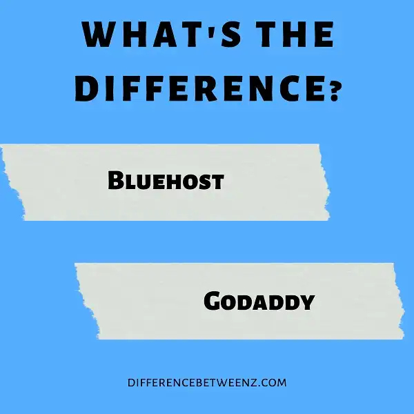 Difference between Bluehost and Godaddy
