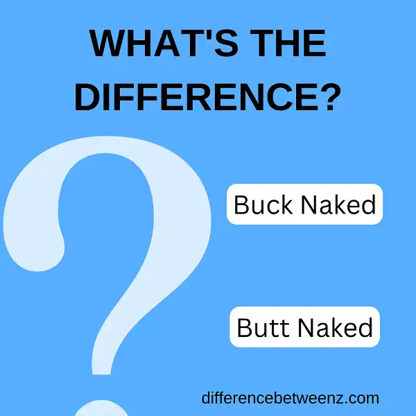 Difference between Buck Naked and Butt Naked
