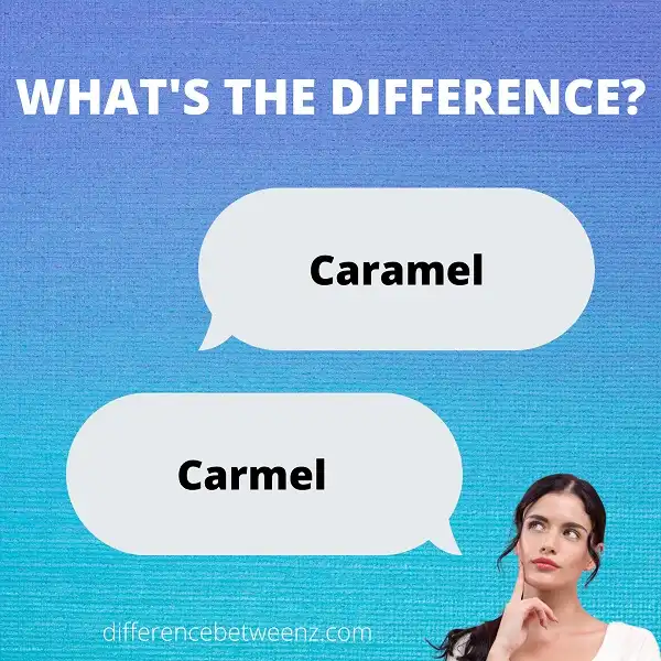 Difference between Caramel and Carmel