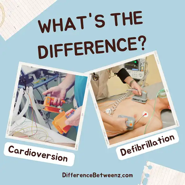 Difference between Cardioversion and Defibrillation
